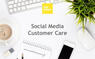 Social Media
Customer Care
 