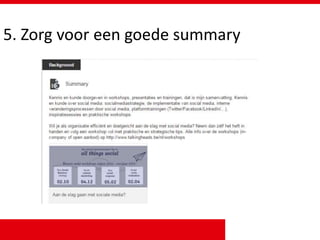 5. Zorg voor een goede summary
 