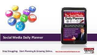 Social Media Daily Planner

Stop Struggling. Start Planning & Growing Online.

http://www.socialmediadailyplanner.com

1

 
