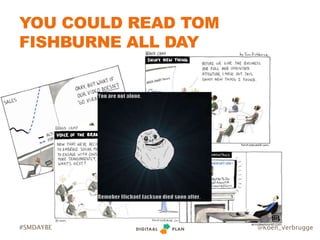 @Koen_Verbrugge#SMDAYBE
YOU COULD READ TOM
FISHBURNE ALL DAY
 