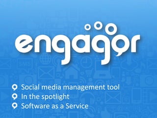 Social media management tool
In the spotlight
Software as a Service
 
