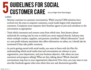 5              guidelines for social
                  customer care   Source: Right Now Technologies




Sunday, July 10, 11
 