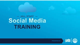 — HILL STAFF —

TRAINING
PRESENTED BY:

 
