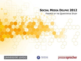 SOCIAL MEDIA DELPHI 2012
   FINDINGS OF THE QUANTITATIVE STUDY
 