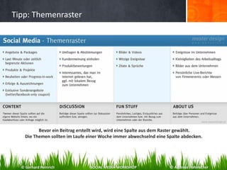 Tipp: Themenraster
Bevor ein Beitrag erstellt wird, wird eine Spalte aus dem Raster gewählt.
Die Themen sollten im Laufe einer Woche immer abwechselnd eine Spalte abdecken.
© Gerhard Heinrich SOCIAL MEDIA WORKSHOP © Andreas Hafenscher
 