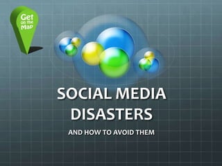 SOCIAL MEDIA DISASTERS AND HOW TO AVOID THEM 