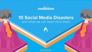 10 Social Media Disasters
and what we can learn from them
 #socialfails
 