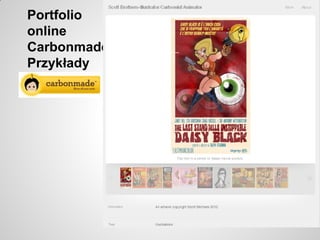 Portfolio
online
Carbonmade
Przykłady
 