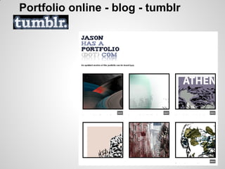 Portfolio online - blog - tumblr
 