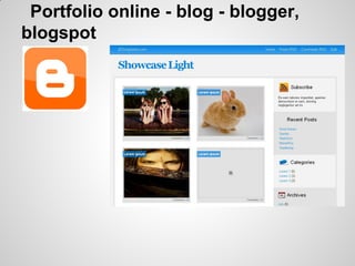 Portfolio online - blog - blogger,
blogspot
 