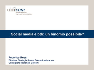 Social media e btb: un binomio possibile?




Federico Rossi
Direttore Strategia Sintesi Comunicazione snc
Consigliere Nazionale Unicom
 