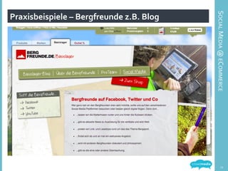 SOCIAL	
  MEDIA	
  @	
  ECOMMERCE	
  
Praxisbeispiele	
  –	
  Bergfreunde	
  z.B.	
  Blog	
  
11	
  
 