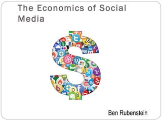 The Economics of Social
Media

Ben Rubenstein

 