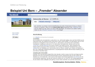 Zahlen zur Nutzung


Beispiel Uni Bern – „Fremder Absender
                     Fremder“




                            Sozialkompetenz. Kommunikation. Online. Namics.
 
