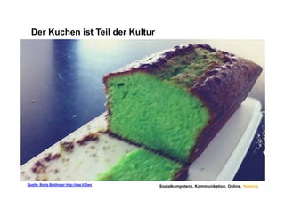 Der Kuchen ist Teil der Kultur




Quelle: Boris Baldinger http://daa.li/Gwz   Sozialkompetenz. Kommunikation. Online. Namics.
 