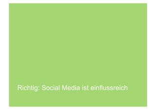 Richtig: Social Media ist einflussreich
 