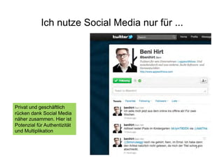 Ich nutze Social Media nur für ...




Privat und geschäftlich
rücken dank Social Media
näher zusammen. Hier ist
Potenzial für Authentizität
und Multiplikation


                              Corporate Dialog für   21
 