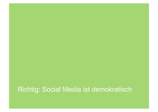 Richtig: Social Media ist demokratisch
 