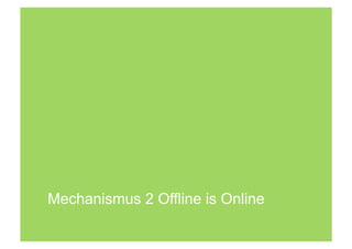 Mechanismus 2 Offline is Online
 