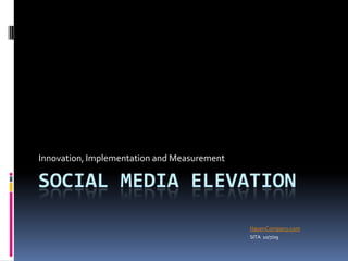 Social Media elevation Innovation, Implementation and Measurement HayenCompany.com SITA  10/7/09 