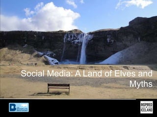 Social Media: A Land of Elves and Myths 