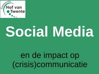 en de impact op (crisis)communicatie Social Media 