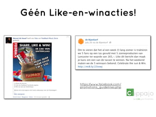 Géén Like-en-winacties!




           https://www.facebook.com/
           promotions_guidelines.php
 