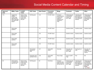 Social Media Content Calendar and Timing N/A Post Post on CLIENT Page Post on blogs During WEF Davos 1/28 Photograph outfit wearing to Davos Tweet blog post with mention of WEF agenda and CEO’s asking for questions Post blog link of video Questions shared Questions shared Questions shared Questions shared Tweet blog post with mention of WEF agenda and CEO’s asking for questions Twitter Posting blog post on FriendFeed, DIGG, Delicious, StumbleUponLinkedIn mobile groups Posting blog post onto Facebook CLIENT and WEF Pages Talk about experience, take-aways, learnings, who she met, etc. Post Davos 2/4 Draft blog post Review of blog outline and pass to CEO, then review CEO’s blog post Draft questions for blog post; get approval, post 2/3 Post video onto TubeMogul, CLIENT YouTube Channel Post video onto CLIENT and WEF Pages Post video During WEF Davos 1/27 CEO answers questions on video Questions shared Questions shared Pre WEF Davos 1/26 Share reader questions Questions shared Questions shared Pre WEF Davos 1/25 Share reader questions Questions shared Questions shared Pre WEF Davos 1/22 Share reader questions Questions shared Questions shared Pre WEF Davos 1/21 Share reader questions Posting blog post on FriendFeed, DIGG, Delicious, StumbleUponLinkedIn mobile groups Posting blog post onto Facebook CLIENT and WEF Pages Talk about upcoming activity in Davos; ask readers for questions to be answered on video Pre WEF Davos 1/20 Draft blog post Review of blog outline and pass to CEO, then review CEO’s blog post Suggest blog outline to CLIENT; post approved blog post on blog; add corp blog to WEF blogroll 1/19 Other Facebook Blogs Promotion or Event Date Posted CEO Tasks CLIENT Tasks MS&L Tasks Approval Date 