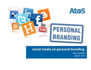 social media en personal branding
Max Janssen
Utrecht, 2016
 