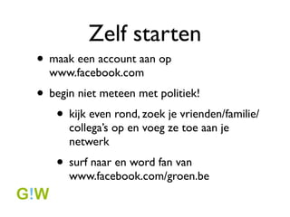 President Obama
? januari 2009 (dag van eeda?egging)
    ? meer dan 200.000 status updates op
      Facebook de dag zelf
   ? meer dan 4.000.000 fans op Facebook
      pagina
   ? met zon 500.000 fan-berichten
 
