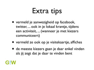 Waarover?
? selecteer een aantal onderwerpen, themas
? probeer daarover opinion leader te
  worden
? niet: enkel over deze onderwerpen
  schrijven/mening hebben (verbreden)
? wel: regelmatig hierover schrijven, meer
  aandacht aan schenken (verdiepen)
 