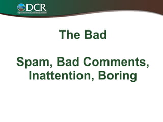The Bad Spam, Bad Comments, Inattention, Boring 