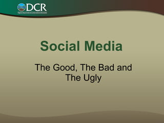 Social Media The Good, The Bad and The Ugly 