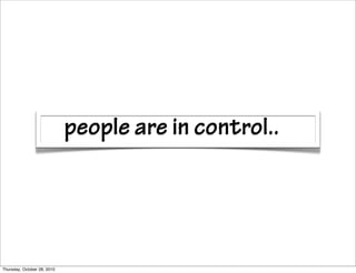 people are in control..




Thursday, October 28, 2010
 