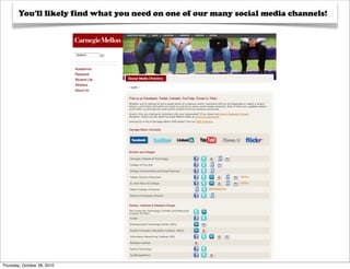 You'll likely find what you need on one of our many social media channels!




Thursday, October 28, 2010
 