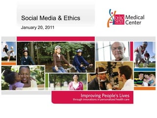 Social Media & Ethics January 20, 2011 