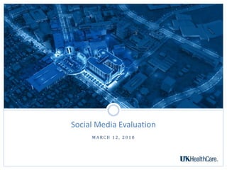 Social Media Evaluation March 12, 2010 