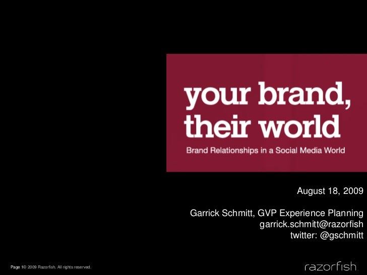 Page 1© 2009 Razorfish. All rights reserved.<br />August 18, 2009<br />Garrick Schmitt, GVP Experience Planning<br />garri...