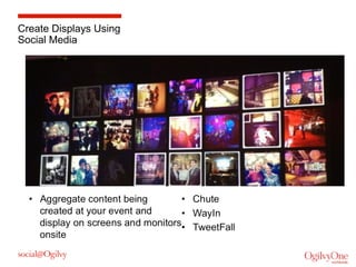 Create Displays Using
Social Media

 