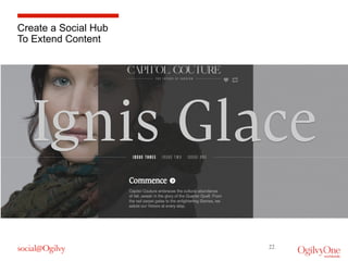 Create a Social Hub
To Extend Content

22

 