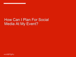 How Can I Plan For Social
Media At My Event?

 