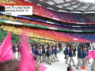 Look To Large Scale
Sporting Events To
Learn

 