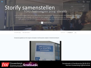 Storify samenstellen 
Socialmedia in Eventbranche 08-09-2014 
Herman Couwenbergh @Hermaniak 
Couwenbergh 
Communiceert 
 