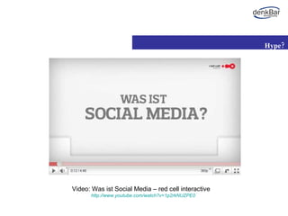 Hype? Video: Was ist Social Media – red cell interactive http://www.youtube.com/watch?v=1p2rkNUZPE0 