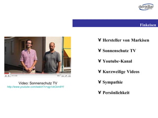 Hersteller von Markisen Sonnenschutz TV Youtube-Kanal Kurzweilige Videos Sympathie Persönlichkeit Finkeisen Video: Sonnenschutz TV http://www.youtube.com/watch?v=qg1ckCkm8YI 