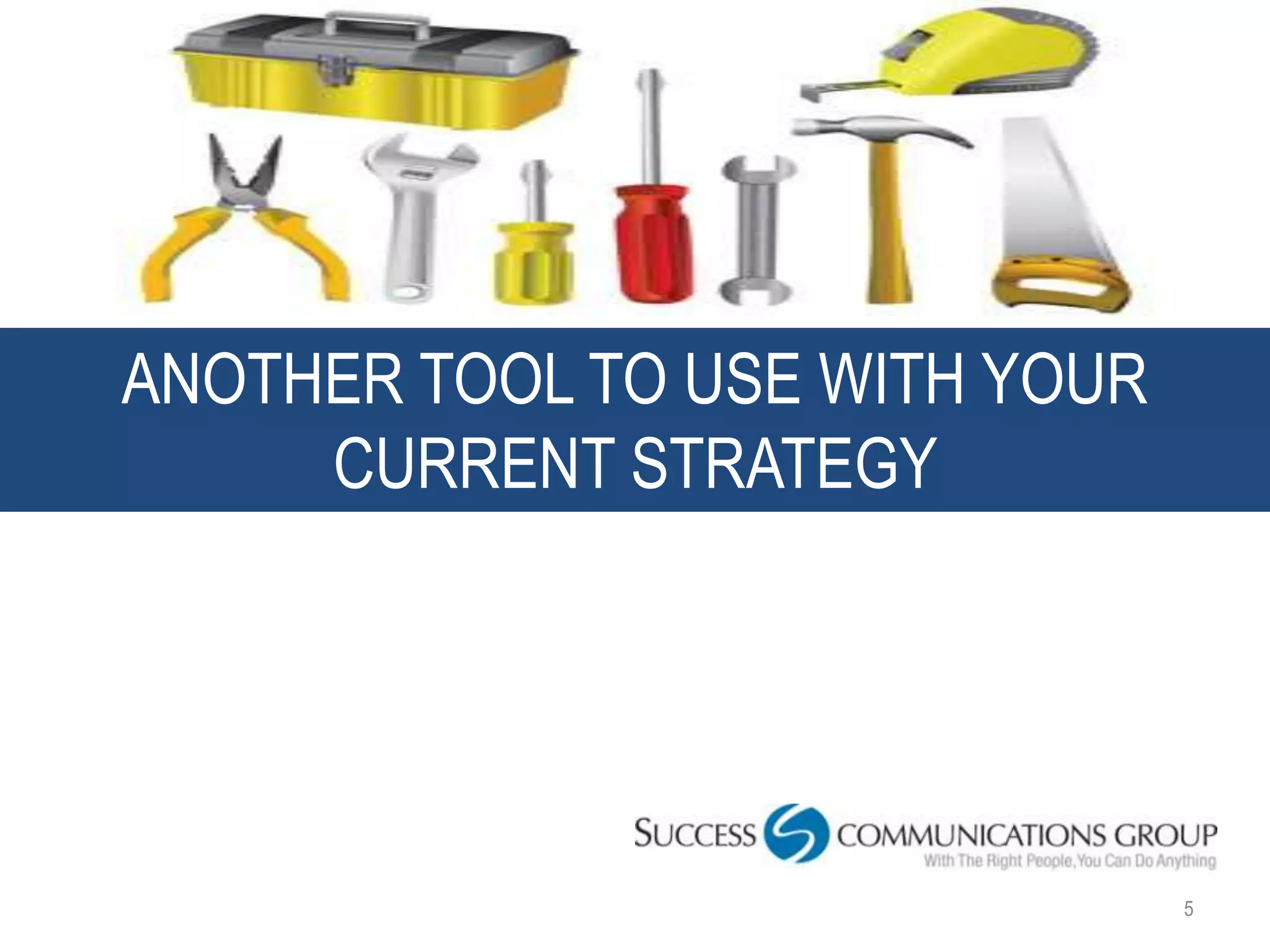 ANOTHER TOOL TO USE WITH YOUR
     CURRENT STRATEGY




                                5
 