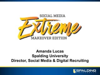 Amanda Lucas
Spalding University
Director, Social Media & Digital Recruiting
 