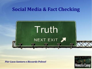 Social Media & Fact Checking




Pier Luca Santoro e Riccardo Polesel
 