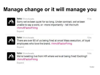 Manage change or it will manage you
 