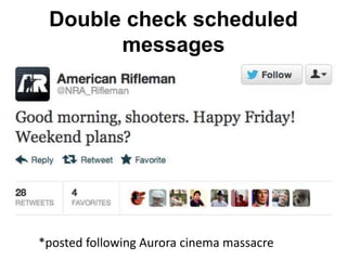 Double check scheduled
messages
*posted following Aurora cinema massacre
 